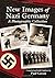 New Images of Nazi Germany:...