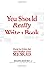 You Should Really Write a Book: How to Write, Sell, and Market Your Memoir