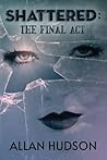 Shattered: The Final Act.