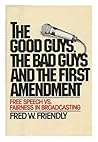 The good guys, the bad guys, and the first amendment: Free speech vs. fairness in broadcasting