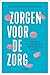 Zorgen voor de zorg by Dominique Vandijck
