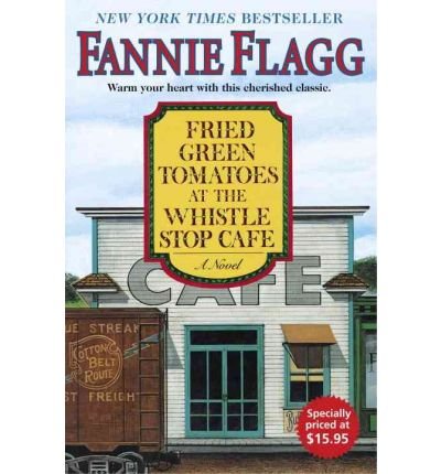 Fried Green Tomatoes at the Whistle Stop Cafe Publisher: Random House