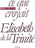Ce que croyait Elisabeth de...