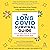 The Long COVID Survival Guide: How to Take Care of Yourself and What Comes Next Stories and Advice from Twenty Long-Haulers and Experts