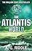 The Atlantis World by A.G. Riddle
