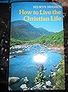 How to Live the Christian Life by Selwyn Hughes