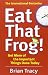 By Brian Tracy - Eat That Frog!: Get More of the Important Things Done - Today!