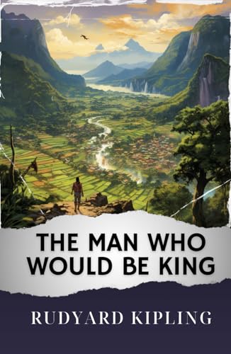 The Man Who Would Be King: The Original Classic