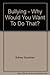 Bullying - Why Would You Want To Do That? by Sidney Goodman (2007-10-25)
