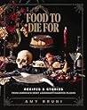 Food to Die For: ...
