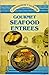 Gourmet Seafood Entrees by William A. Pizzico