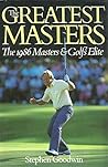 The Greatest Masters: The 1986 Masters and Golf's Elite The Greatest Masters: The 1986 Masters and Golf's Elite