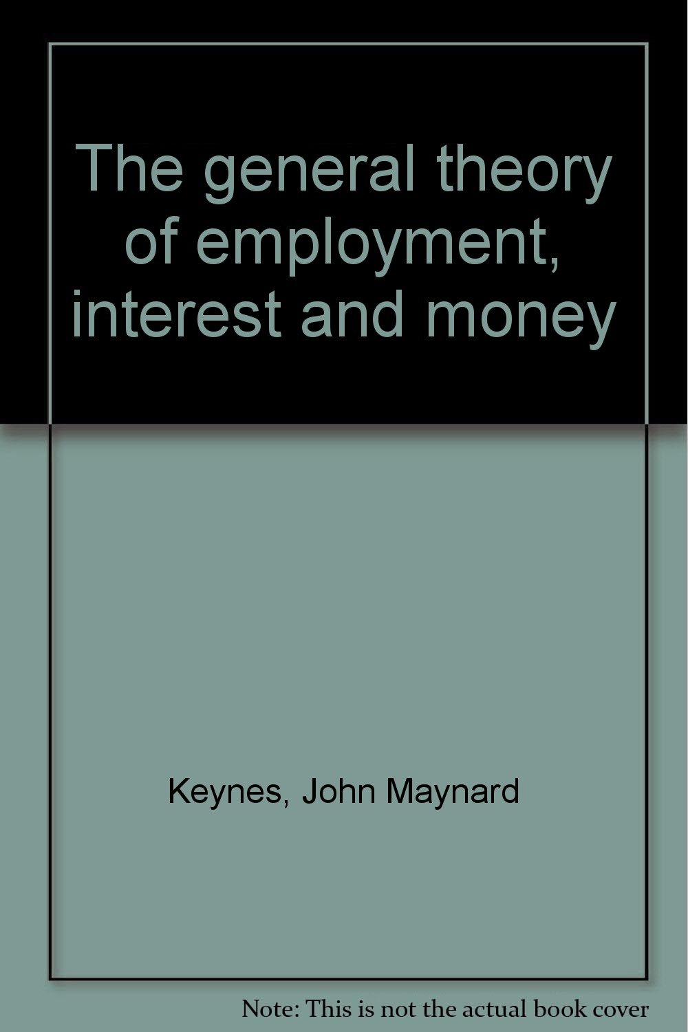 The General Theory of Employment, Interest and Money