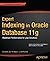 Expert Indexing in Oracle Database 11g: Maximum Performance for your Database (Expert Apress) 1st (first) Edition by Kuhn, Darl, Alapati, Sam, Padfield, Bill published by APRESS ACADEMIC (2012)