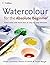 Watercolour for the Absolute Beginner by Alwyn Crawshaw (2006-11-06)