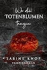 Wo die Totenblumen tanzen (Jagd auf Nebel und Schatten) (German Edition) Wo die Totenblumen tanzen (Jagd auf Nebel und Schatten) (German Edition)