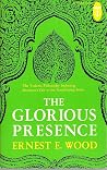 The Glorious Presence; The Vedanta Philosophy Including Shankara's Ode to the South-Facing Form. The Glorious Presence; The Vedanta Philosophy Including Shankara's Ode to the South-Facing Form.