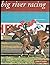 Big River Racing: A History of the Clarence River Jockey Club 1861-2001