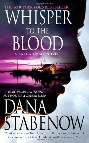 Whisper to the Blood: A Kate Shugak Novel [Mass Market Paperback] [2009] Reprint Ed. Dana Stabenow