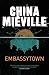 Embassytown by Mieville, China (2012)