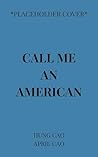 Call Me an Americ...