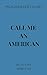 Call Me an American by Hung Cao Call Me an American by Hung Cao