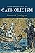 An Introduction to Catholicism (Introduction to Religion) 1st (first) Edition by Cunningham, Lawrence S. [2009]
