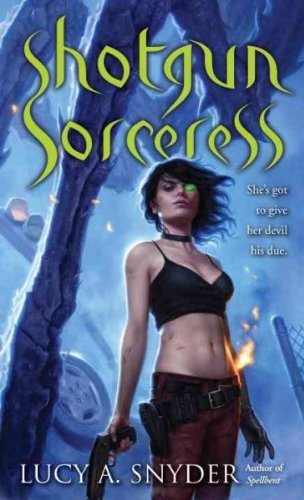 [Shotgun Sorceress] [by: Lucy A Snyder]