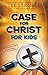 Case for Christ for Kids Updated and Expanded (Case For... Kids) Revised Edition by STROBEL LEE published by Zondervan Publishing House (2010)