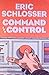 Command and Control Nuclear Weapons, the Damascus Accident, and the Illusion of Safety by Schlosser, Eric (2009) Paperback