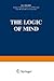 The Logic of Mind (Synthese Library) (Volume 155) by R.J. Nelson by R.J. Nelson