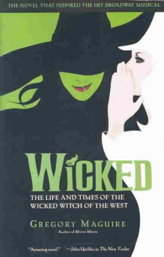 Wicked: The Life and Times of the Wicked Witch of the West