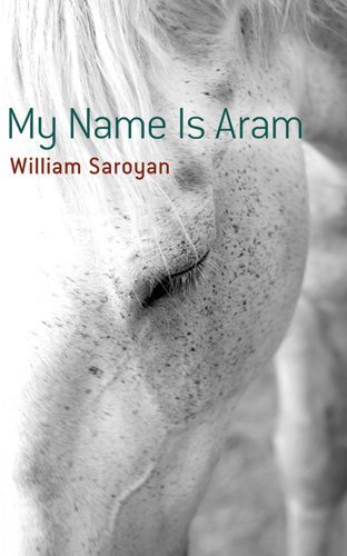My Name Is Aram by WIlliam Saroyan