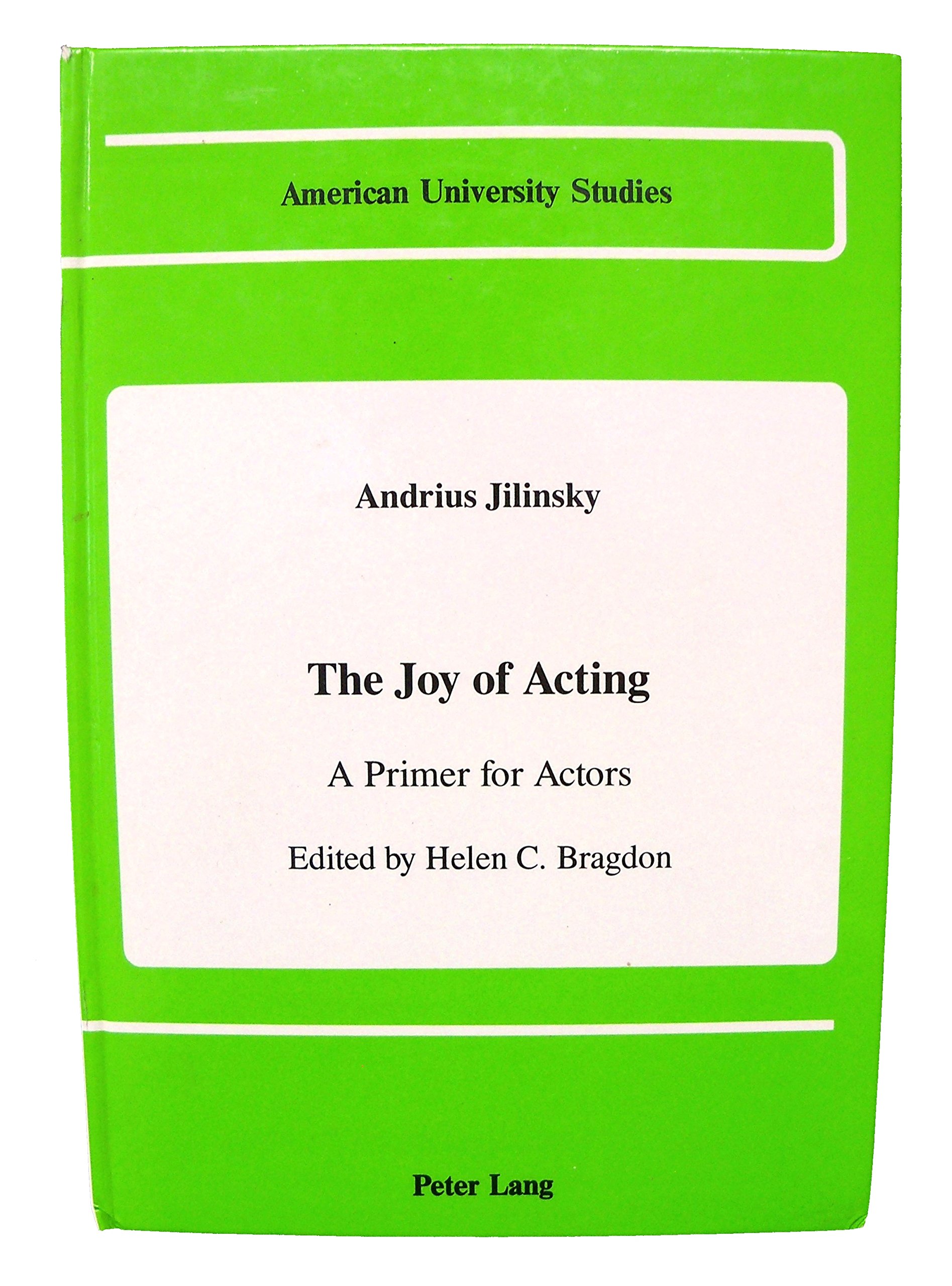 Andrius Jilinsky - The Joy of Acting: A Primer for Actors (American University Studies)