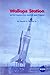 Wallops Station and the Creation of an American Space Program (Nasa History Series)