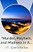 "Murder, Mayhem, and Madnes...