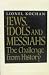 Jews, Idols, and Messiahs: The Challenge from History