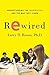 [Rewired] [Author: Rosen, Larry D] [March, 2010]