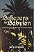 Believers in Babylon: A Biblical Strategy for Surviving in an Anti-Christian America