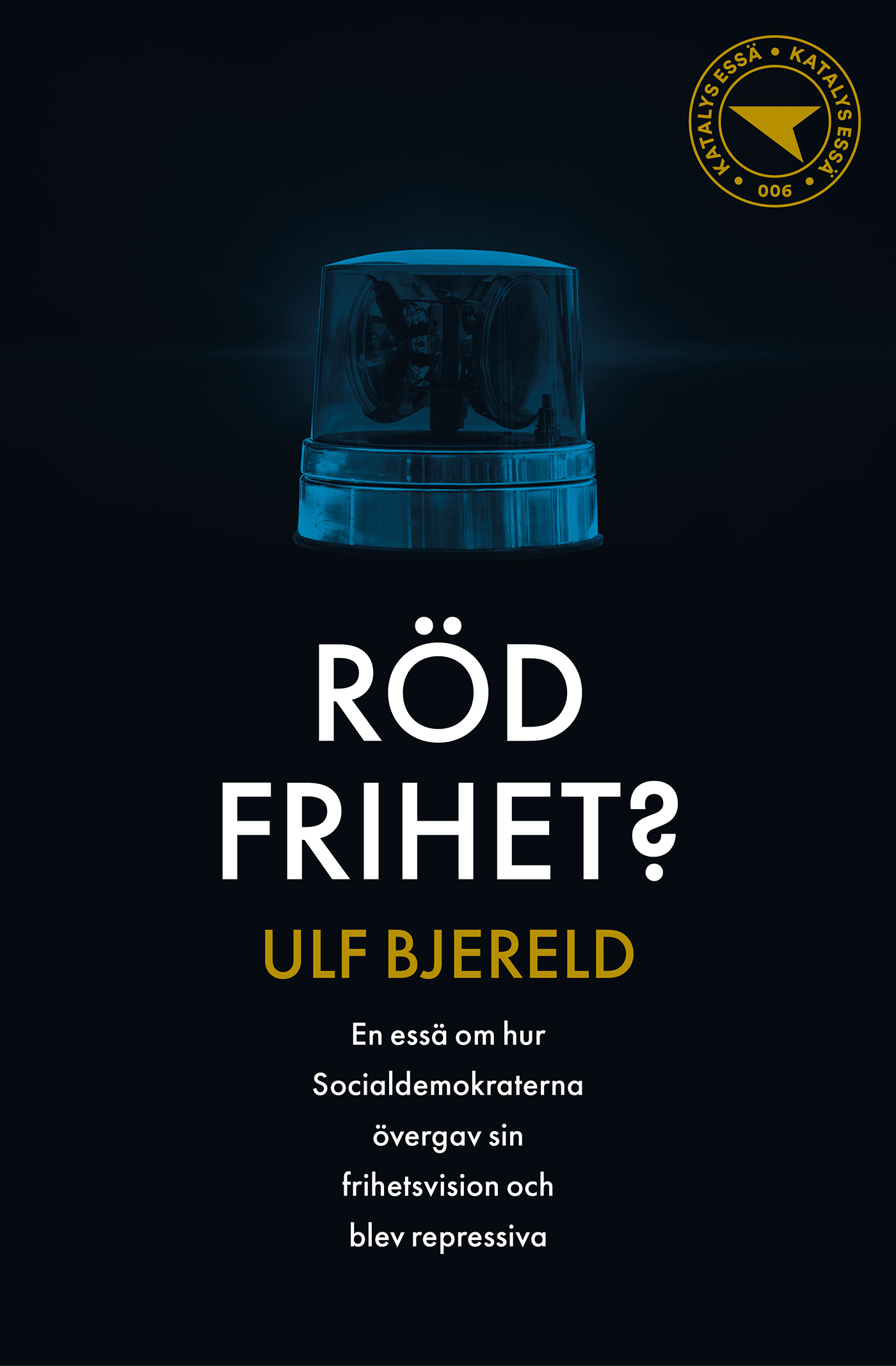 Röd frihet? : En essä om hur Socialdemokraterna övergav sin frihetsvision och blev repressiva