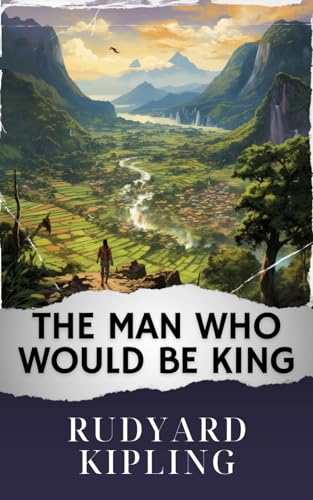 The Man Who Would Be King: The Original Classic