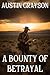 A Bounty of Betrayal: A His...