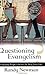 Questioning Evangelism by Newman, Randy Student/Stdy Gde edition [Paperback(2004)]