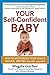 By Magda Gerber - Your Self-Confident Baby by Magda Gerber