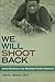 We Will Shoot Back by Akinyele Omowale Umoja