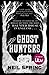 [The Ghost Hunters] [By: Neil Spring] [October, 2013]