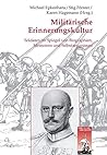 Militärische Erinnerungskultur: Soldaten Im Spiegel Von Biographien, Memoiren Und Selbstzeugnissen (Krieg in Der Geschichte) (German Edition)