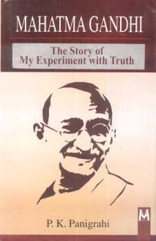 Mahatma Gandhi The Story of My Experiment with Truth