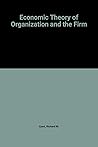 Economic Theory of Organizatio