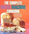 Complete Bread Machine Cookbook by Sonia Allison (2001-08-30)